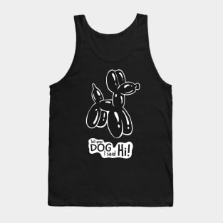 Tell Your Dog I Said Hi! Dog Lovers Tank Top